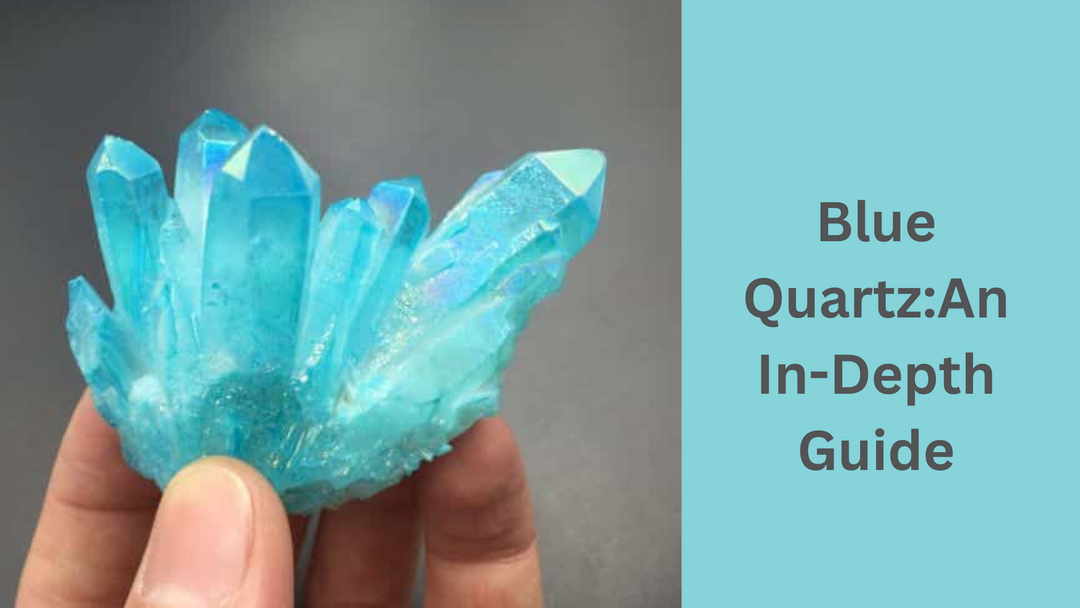 Blue Quartz : An In-Depth Guide!