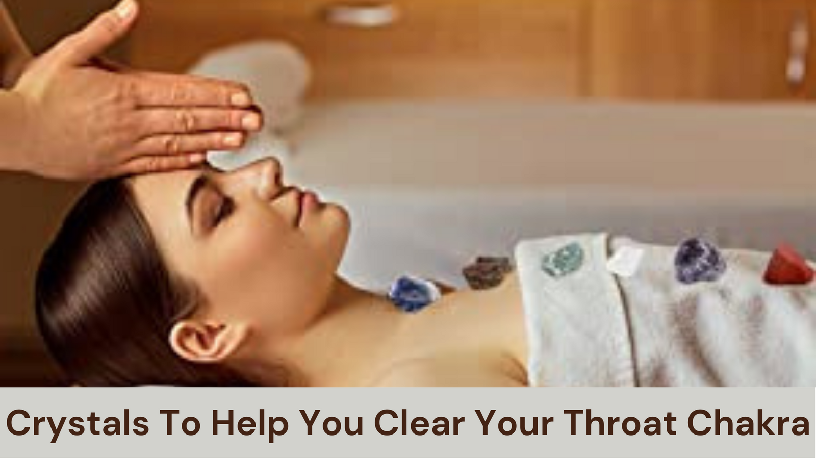 Crystals To Help You Clear Your Throat Chakra